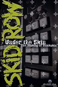 Watch and Download Skid Row | Under The Skin: The Making Of Thickskin